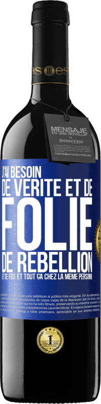 39,95 € | Vin rouge Édition RED MBE Réserve J'ai besoin de vérité et de folie, de rébellion et de feu. Et tout ça chez la même personne Étiquette Bleue. Étiquette personnalisable Réserve 12 Mois Récolte 2015 Tempranillo