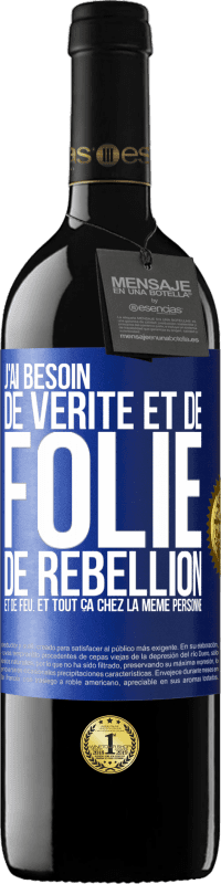 39,95 € | Vin rouge Édition RED MBE Réserve J'ai besoin de vérité et de folie, de rébellion et de feu. Et tout ça chez la même personne Étiquette Bleue. Étiquette personnalisable Réserve 12 Mois Récolte 2016 Tempranillo