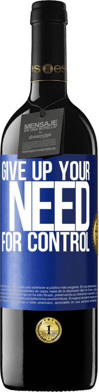 39,95 € Free Shipping | Red Wine RED Edition MBE Reserve Give up your need for control Blue Label. Customizable label Reserve 12 Months Harvest 2016 Tempranillo