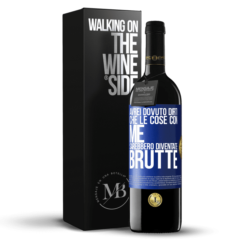 39,95 € Spedizione Gratuita | Vino rosso Edizione RED MBE Riserva Avrei dovuto dirti che le cose con me sarebbero diventate brutte Etichetta Blu. Etichetta personalizzabile Riserva 12 Mesi Raccogliere 2015 Tempranillo