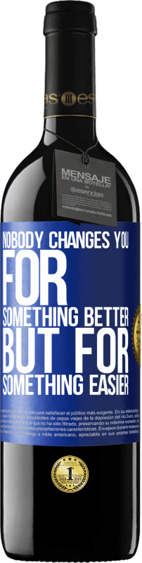 «Nobody changes you for something better, but for something easier» RED Edition Crianza 6 Months