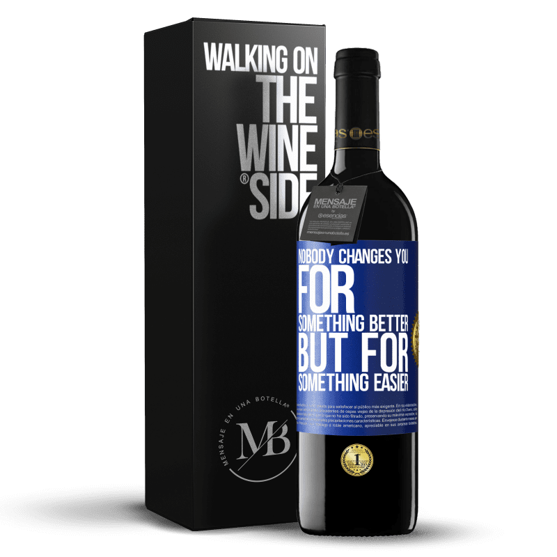 39,95 € Free Shipping | Red Wine RED Edition MBE Reserve Nobody changes you for something better, but for something easier Blue Label. Customizable label Reserve 12 Months Harvest 2014 Tempranillo