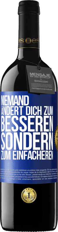 39,95 € Kostenloser Versand | Rotwein RED Ausgabe MBE Reserve Niemand ändert dich zum Besseren sondern zum Einfacheren Blaue Markierung. Anpassbares Etikett Reserve 12 Monate Ernte 2016 Tempranillo