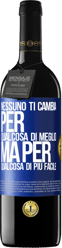 39,95 € | Vino rosso Edizione RED MBE Riserva Nessuno ti cambia per qualcosa di meglio, ma per qualcosa di più facile Etichetta Blu. Etichetta personalizzabile Riserva 12 Mesi Raccogliere 2015 Tempranillo