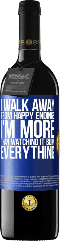 24,95 € Free Shipping | Red Wine RED Edition Crianza 6 Months I walk away from happy endings, I'm more than watching it burn everything Blue Label. Customizable label Aging in oak barrels 6 Months Harvest 2019 Tempranillo