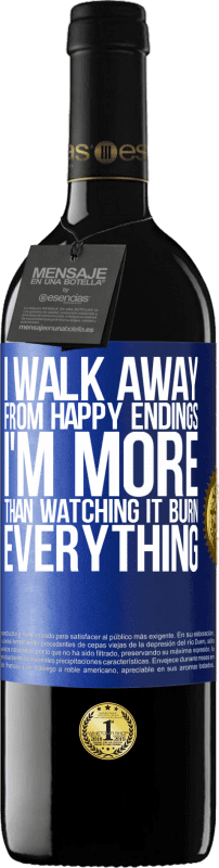 39,95 € | Red Wine RED Edition MBE Reserve I walk away from happy endings, I'm more than watching it burn everything Blue Label. Customizable label Reserve 12 Months Harvest 2016 Tempranillo