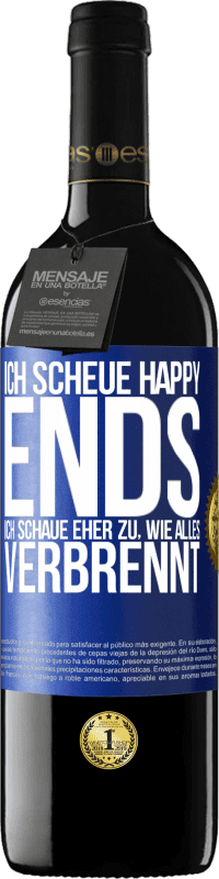 39,95 € | Rotwein RED Ausgabe MBE Reserve Ich scheue Happy Ends, ich schaue eher zu, wie alles verbrennt Blaue Markierung. Anpassbares Etikett Reserve 12 Monate Ernte 2015 Tempranillo