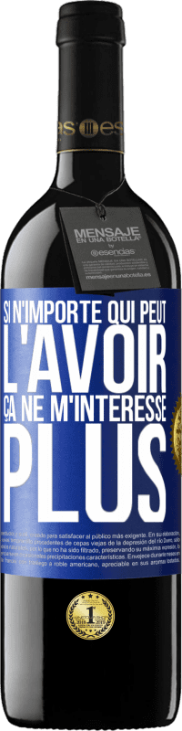 39,95 € Envoi gratuit | Vin rouge Édition RED MBE Réserve Si n'importe qui peut l'avoir, ça ne m'intéresse plus Étiquette Bleue. Étiquette personnalisable Réserve 12 Mois Récolte 2016 Tempranillo