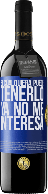 39,95 € | Vino Tinto Edición RED MBE Reserva Si cualquiera puede tenerlo, ya no me interesa Etiqueta Azul. Etiqueta personalizable Reserva 12 Meses Cosecha 2015 Tempranillo