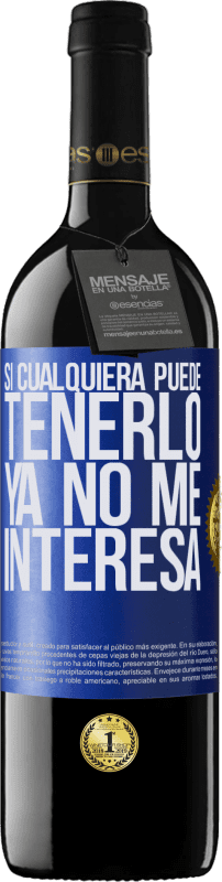 «Si cualquiera puede tenerlo, ya no me interesa» Edición RED MBE Reserva