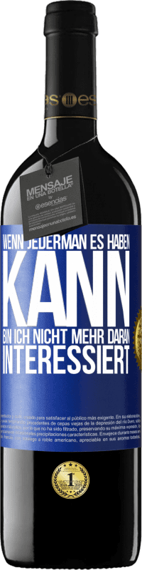 39,95 € | Rotwein RED Ausgabe MBE Reserve Wenn jederman es haben kann, bin ich nicht mehr daran interessiert Blaue Markierung. Anpassbares Etikett Reserve 12 Monate Ernte 2015 Tempranillo