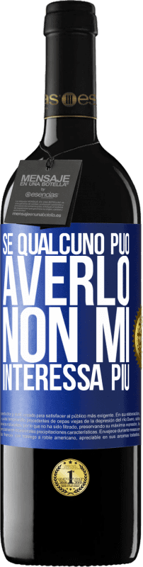 39,95 € Spedizione Gratuita | Vino rosso Edizione RED MBE Riserva Se qualcuno può averlo, non mi interessa più Etichetta Blu. Etichetta personalizzabile Riserva 12 Mesi Raccogliere 2016 Tempranillo