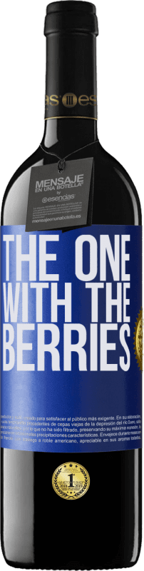 39,95 € | Vino Tinto Edición RED MBE Reserva The one with the berries Etiqueta Azul. Etiqueta personalizable Reserva 12 Meses Cosecha 2015 Tempranillo