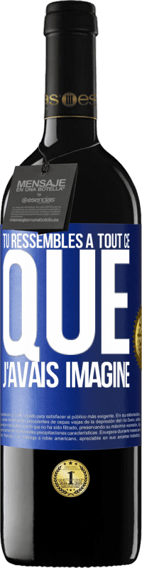 39,95 € | Vin rouge Édition RED MBE Réserve Tu ressembles à tout ce que j'avais imaginé Étiquette Bleue. Étiquette personnalisable Réserve 12 Mois Récolte 2015 Tempranillo