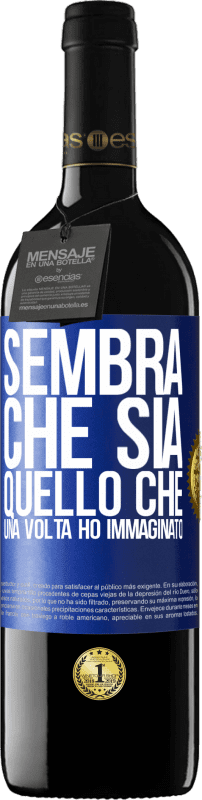 39,95 € | Vino rosso Edizione RED MBE Riserva Sembra che sia quello che una volta ho immaginato Etichetta Blu. Etichetta personalizzabile Riserva 12 Mesi Raccogliere 2016 Tempranillo