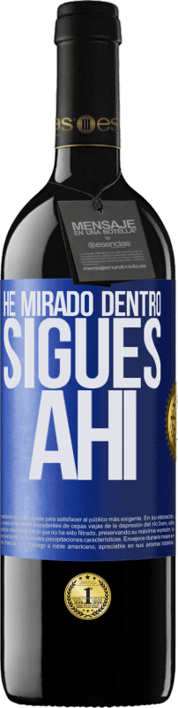 39,95 € | Vino Tinto Edición RED MBE Reserva He mirado dentro. Sigues ahí Etiqueta Azul. Etiqueta personalizable Reserva 12 Meses Cosecha 2015 Tempranillo