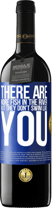 39,95 € | Красное вино Издание RED MBE Бронировать В реке больше рыбы, но они не плавают как ты Синяя метка. Настраиваемая этикетка Бронировать 12 Месяцы Урожай 2014 Tempranillo