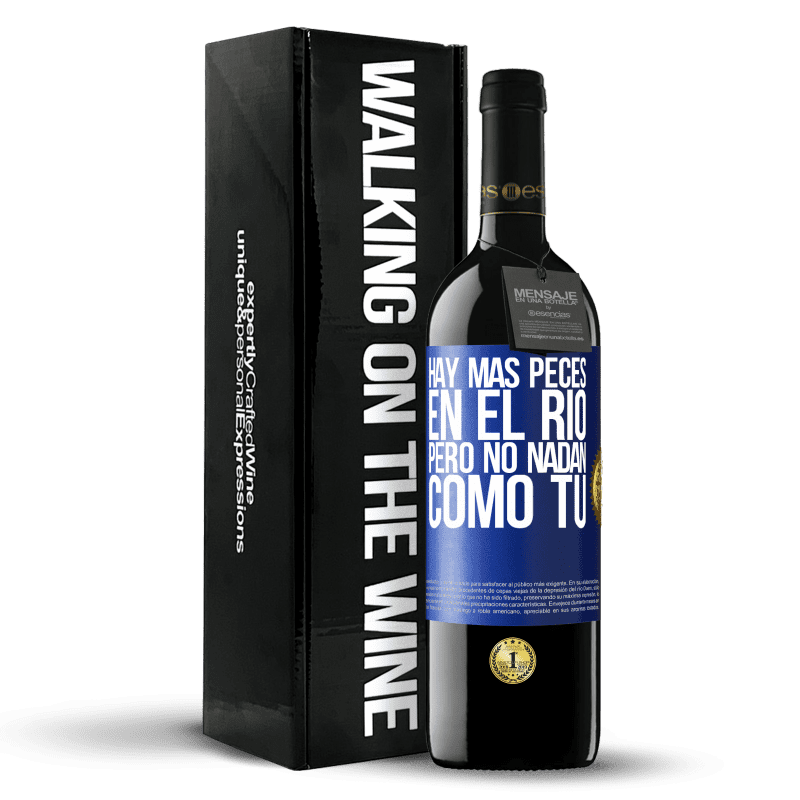 39,95 € Envío gratis | Vino Tinto Edición RED MBE Reserva Hay más peces en el río, pero no nadan como tú Etiqueta Azul. Etiqueta personalizable Reserva 12 Meses Cosecha 2015 Tempranillo