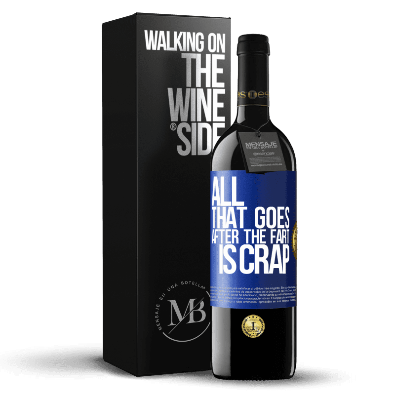 24,95 € Free Shipping | Red Wine RED Edition Crianza 6 Months All that goes after the fart is crap Blue Label. Customizable label Aging in oak barrels 6 Months Harvest 2019 Tempranillo
