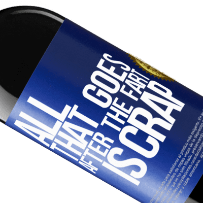 Unique & Personal Expressions. «All that goes after the fart is crap» RED Edition Crianza 6 Months