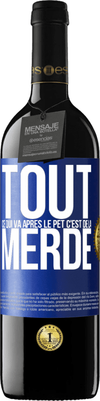 39,95 € | Vin rouge Édition RED MBE Réserve Tout ce qui va après le pet c'est de la merde Étiquette Bleue. Étiquette personnalisable Réserve 12 Mois Récolte 2015 Tempranillo