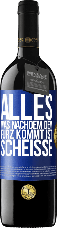 39,95 € Kostenloser Versand | Rotwein RED Ausgabe MBE Reserve Alles was nachdem dem Furz kommt ist Scheiße Blaue Markierung. Anpassbares Etikett Reserve 12 Monate Ernte 2016 Tempranillo