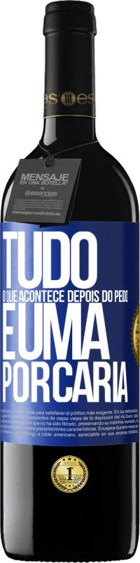 39,95 € | Vinho tinto Edição RED MBE Reserva Tudo o que acontece depois do peido é uma porcaria Etiqueta Azul. Etiqueta personalizável Reserva 12 Meses Colheita 2015 Tempranillo