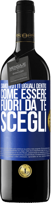 39,95 € Spedizione Gratuita | Vino rosso Edizione RED MBE Riserva Siamo tutti uguali dentro, come essere fuori da te, scegli Etichetta Blu. Etichetta personalizzabile Riserva 12 Mesi Raccogliere 2016 Tempranillo