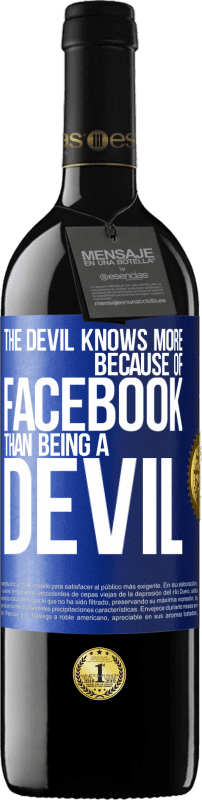 «The devil knows more because of Facebook than being a devil» RED Edition Crianza 6 Months