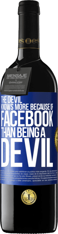39,95 € Free Shipping | Red Wine RED Edition MBE Reserve The devil knows more because of Facebook than being a devil Blue Label. Customizable label Reserve 12 Months Harvest 2016 Tempranillo