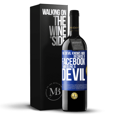 «The devil knows more because of Facebook than being a devil» RED Edition Crianza 6 Months