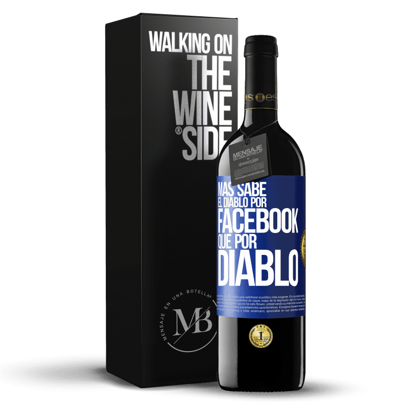 39,95 € Envío gratis | Vino Tinto Edición RED MBE Reserva Más sabe el diablo por Facebook que por diablo Etiqueta Azul. Etiqueta personalizable Reserva 12 Meses Cosecha 2016 Tempranillo