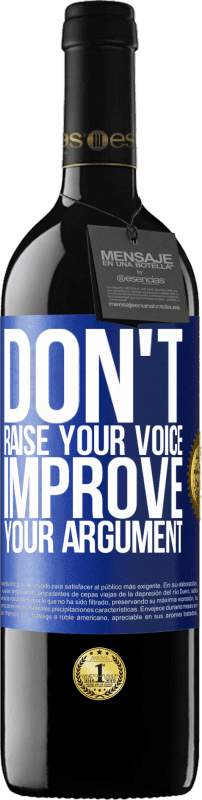 «Don't raise your voice, improve your argument» RED Edition Crianza 6 Months