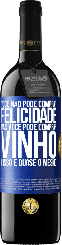 39,95 € Envio grátis | Vinho tinto Edição RED MBE Reserva Você não pode comprar felicidade, mas você pode comprar vinho e isso é quase o mesmo Etiqueta Azul. Etiqueta personalizável Reserva 12 Meses Colheita 2016 Tempranillo