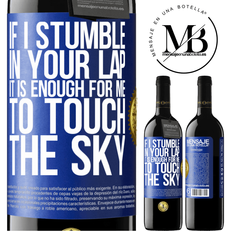 24,95 € Free Shipping | Red Wine RED Edition Crianza 6 Months If I stumble in your lap it is enough for me to touch the sky Blue Label. Customizable label Aging in oak barrels 6 Months Harvest 2019 Tempranillo