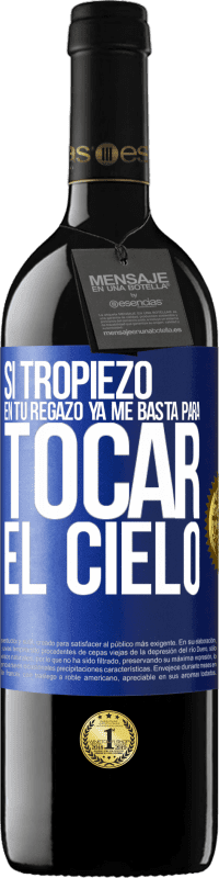 39,95 € | Vino Tinto Edición RED MBE Reserva Si tropiezo en tu regazo ya me basta, para tocar el cielo Etiqueta Azul. Etiqueta personalizable Reserva 12 Meses Cosecha 2015 Tempranillo