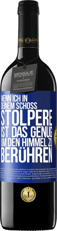 39,95 € | Rotwein RED Ausgabe MBE Reserve Wenn ich in deinem Schoß stolpere ist das genug, um den Himmel zu berühren Blaue Markierung. Anpassbares Etikett Reserve 12 Monate Ernte 2015 Tempranillo