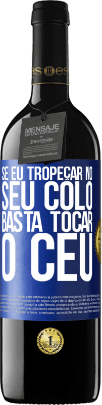 «Se eu tropeçar no seu colo, basta tocar o céu» Edição RED MBE Reserva