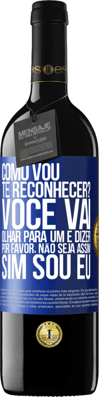 «Como vou te reconhecer? Você vai olhar para um e dizer por favor, não seja assim. Que eu sou» Edição RED MBE Reserva