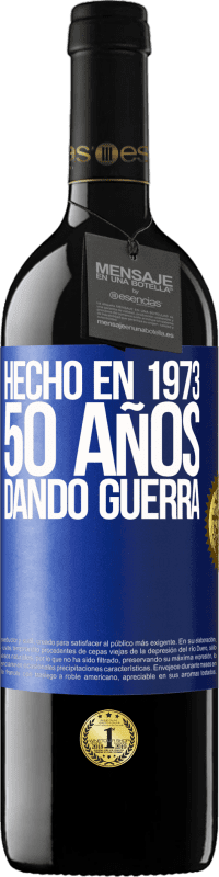 39,95 € | Vino Tinto Edición RED MBE Reserva Hecho en 1973. 50 años dando guerra Etiqueta Azul. Etiqueta personalizable Reserva 12 Meses Cosecha 2014 Tempranillo