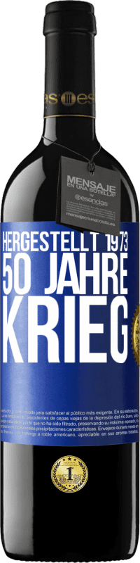 39,95 € Kostenloser Versand | Rotwein RED Ausgabe MBE Reserve Hergestellt 1973. 50 Jahre Krieg Blaue Markierung. Anpassbares Etikett Reserve 12 Monate Ernte 2015 Tempranillo