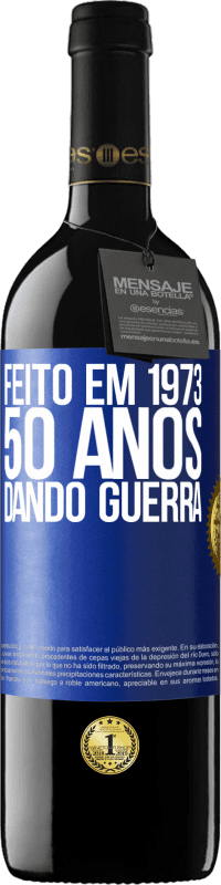 «Feito em 1973. 50 anos dando guerra» Edição RED MBE Reserva