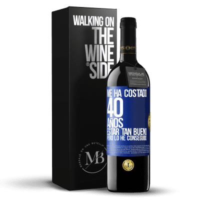 «Me ha costado 40 años estar tan bueno (Pero lo he conseguido)» Edición RED MBE Reserva