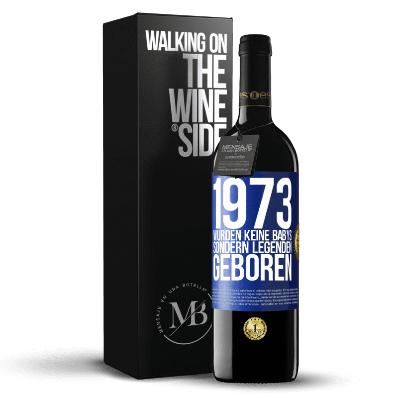 39,95 € Kostenloser Versand | Rotwein RED Ausgabe MBE Reserve 1973 wurden keine Babys sondern Legenden geboren Blaue Markierung. Anpassbares Etikett Reserve 12 Monate Ernte 2015 Tempranillo