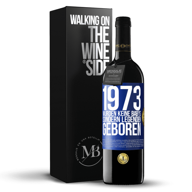 39,95 € Kostenloser Versand | Rotwein RED Ausgabe MBE Reserve 1973 wurden keine Babys sondern Legenden geboren Blaue Markierung. Anpassbares Etikett Reserve 12 Monate Ernte 2016 Tempranillo