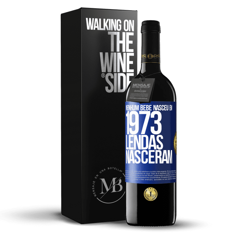 39,95 € Envio grátis | Vinho tinto Edição RED MBE Reserva Nenhum bebê nasceu em 1973. Lendas nasceram Etiqueta Azul. Etiqueta personalizável Reserva 12 Meses Colheita 2015 Tempranillo