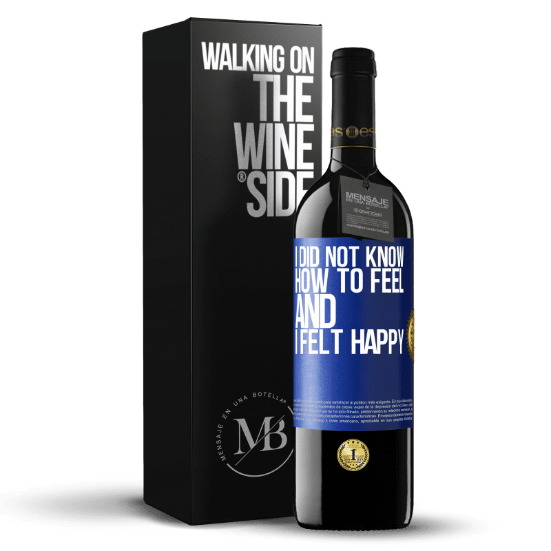 39,95 € Free Shipping | Red Wine RED Edition MBE Reserve I did not know how to feel and I felt happy Blue Label. Customizable label Reserve 12 Months Harvest 2014 Tempranillo