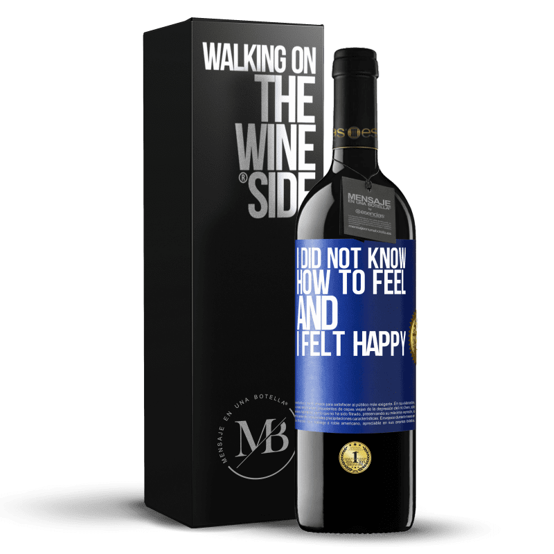 39,95 € Free Shipping | Red Wine RED Edition MBE Reserve I did not know how to feel and I felt happy Blue Label. Customizable label Reserve 12 Months Harvest 2016 Tempranillo