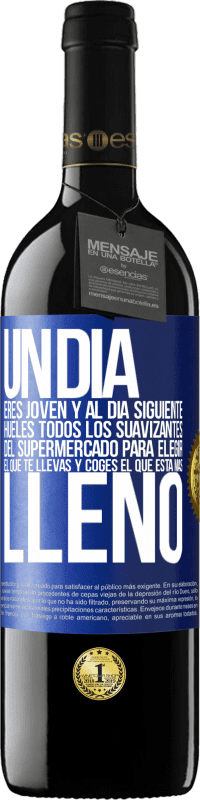 39,95 € | Vino Tinto Edición RED MBE Reserva Un día eres joven y al día siguiente, hueles todos los suavizantes del supermercado para elegir el que te llevas y coges el Etiqueta Azul. Etiqueta personalizable Reserva 12 Meses Cosecha 2016 Tempranillo