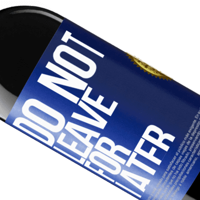 Unique & Personal Expressions. «Do not leave for later» RED Edition Crianza 6 Months